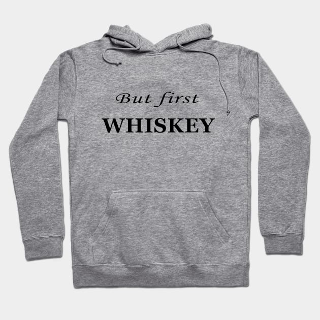 but first whiskey Hoodie by omitay